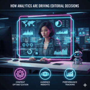 How Analytics Are Driving Editorial Decisions